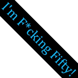 I'm F*cking Fifty! Sash | Customisable