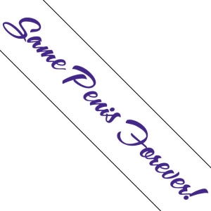 Same P*nis Forever! Sash | Customisable